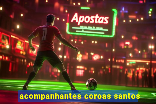 acompanhantes coroas santos